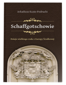 Schaffgotschowie. Dzieje wielkiego rodu z Europy Środkowej