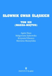 Słownik Gwar Śląskich, t. XIX: MASZA – MIĘTUS