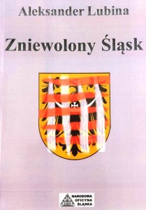 Aleksander Lubina - Zniewolony Śląsk