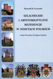 Szlacheckie i arystokratyczne rezydencje: Sudety Wschodnie i Przedórze Sudeckie