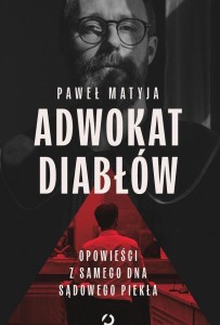Adwokat diabłów. Opowieści z samego dna sądowego piekła