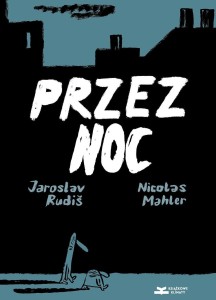  Przez noc - Jaroslav Rudiš; Nicolas Mahler