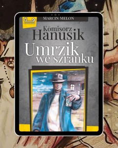 E-BOOK: Kōmisorz Hanusik i umrzik we szranku - M. Melon